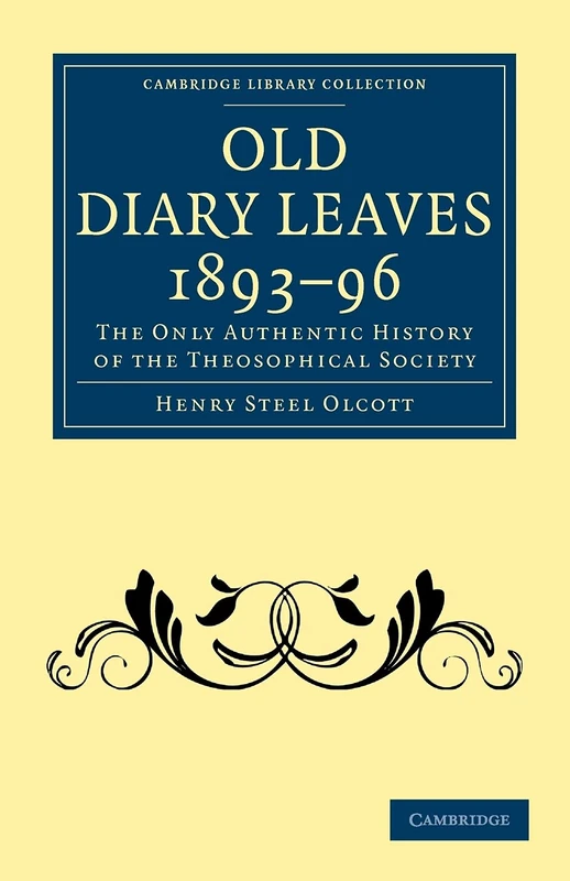 Old Diary Leaves 1893-96: The Only Authentic History of the Theosophical Society (Cambridge Library Collection - Spiritualism and Esoteric Knowledge)