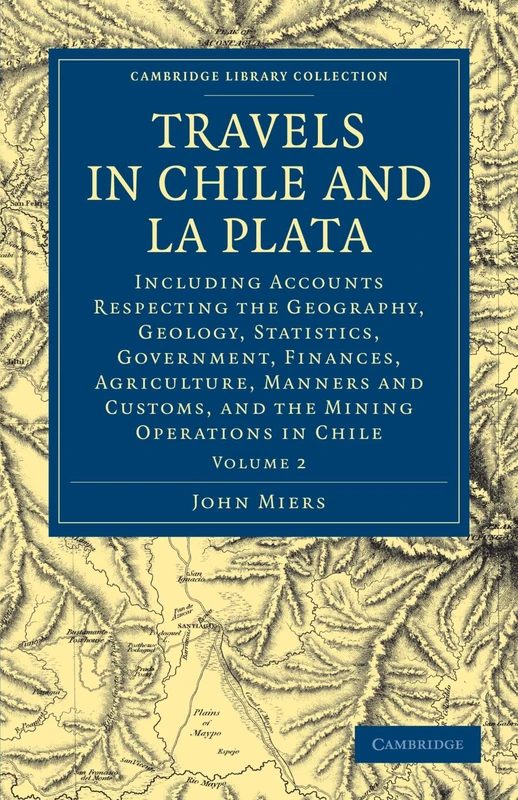 Travels in Chile and La Plata, Volume 2: Including Accounts Respecting the Geography, Geology, Statistics, Government, Finances, Agriculture, Manners ... Library Collection - Latin American Studies) - Image 1