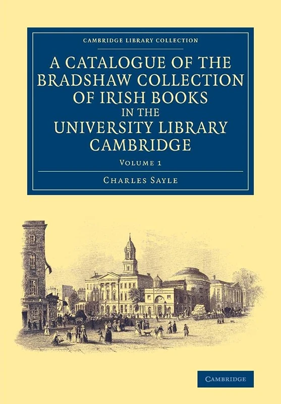 A Catalogue of the Bradshaw Collection of Irish Books in the University Library Cambridge: Volume 1 (Cambridge Library Collection - History of Printing, Publishing and Libraries) - Image 1