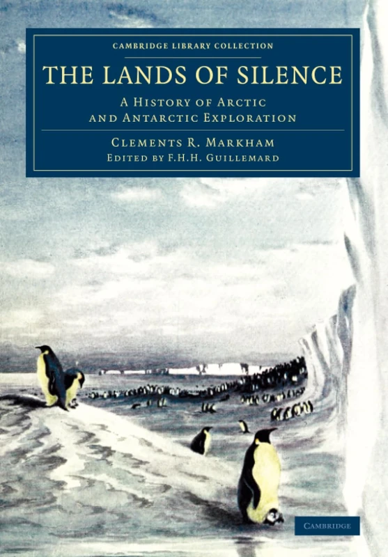 The Lands of Silence: A History of Arctic and Antarctic Exploration (Cambridge Library Collection - Polar Exploration)