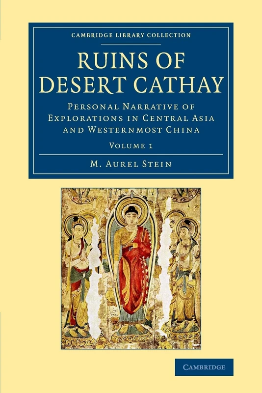 Ruins of Desert Cathay: Personal Narrative of Explorations in Central Asia and Westernmost China: Volume 1 (Cambridge Library Collection - Archaeology) - Image 1