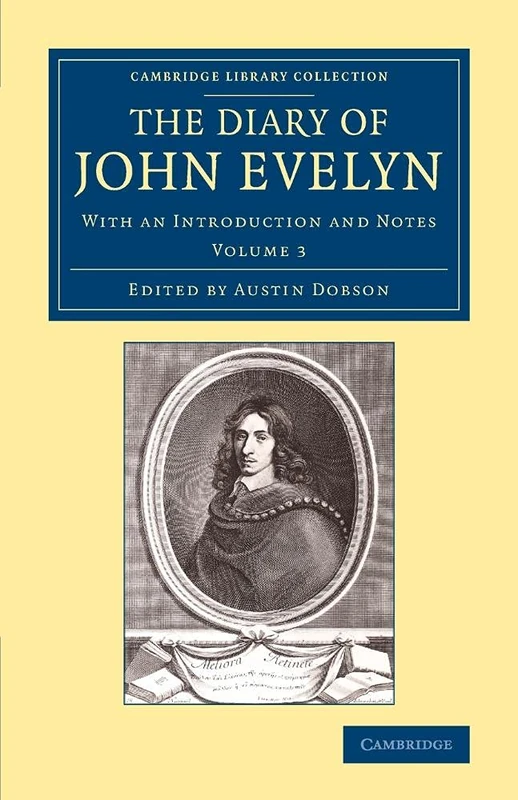 The Diary of John Evelyn: With an Introduction and Notes: Volume 3 (Cambridge Library Collection - British & Irish History, 17th & 18th Centuries)