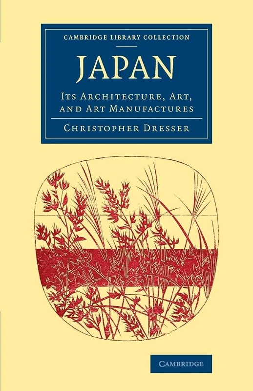 Japan: Its Architecture, Art, and Art Manufactures (Cambridge Library Collection - East and South-East Asian History)