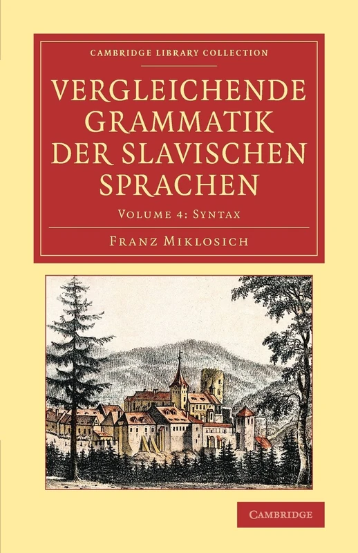 Vergleichende Grammatik der slavischen Sprachen: Volume 4 (Cambridge Library Collection - Linguistics)