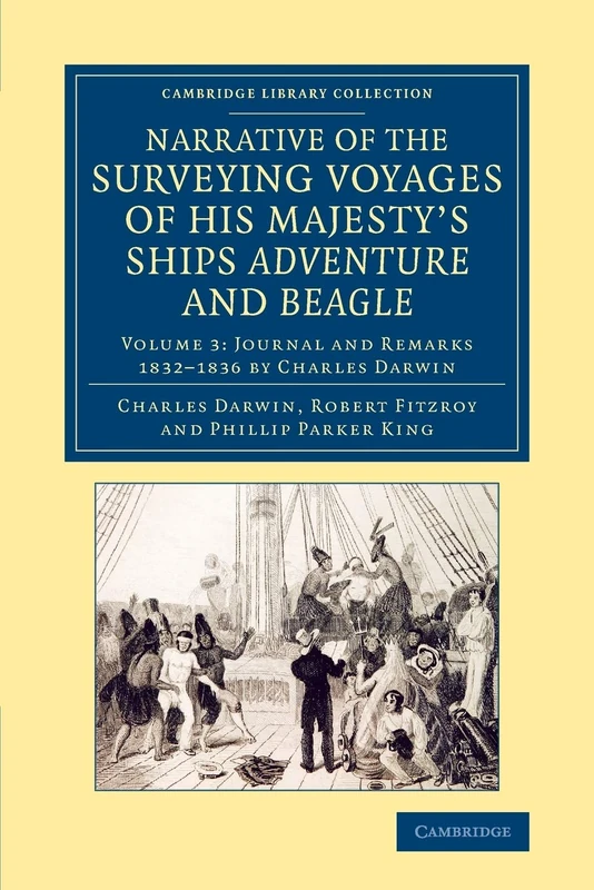 Narrative of the Surveying Voyages of His Majesty's Ships Adventure and Beagle: Between the Years 1826 and 1836: Volume 3 (Cambridge Library Collection - Maritime Exploration)