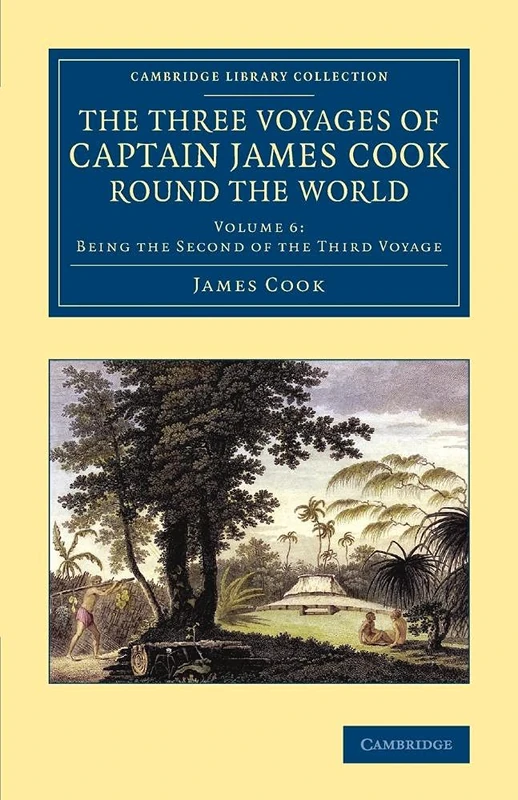 The Three Voyages of Captain James Cook round the World: Volume 6 (Cambridge Library Collection - Maritime Exploration)
