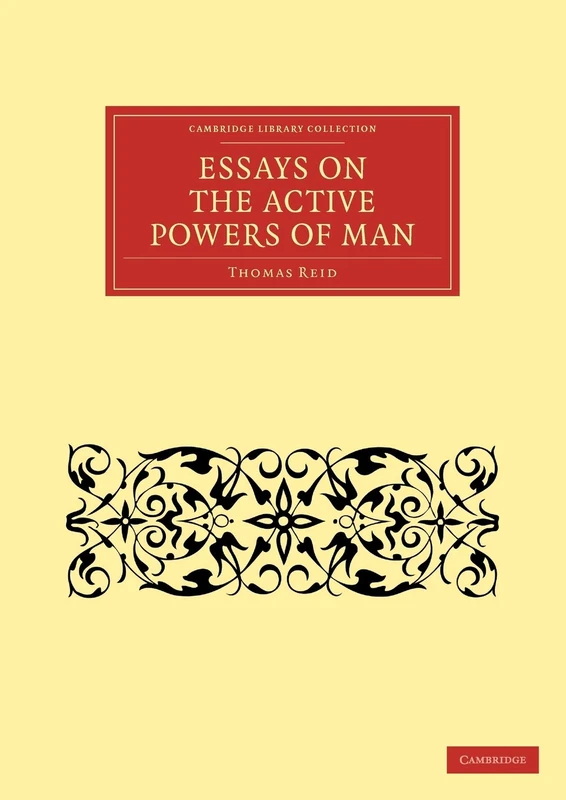 Essays on the Active Powers of Man (Cambridge Library Collection - Philosophy)