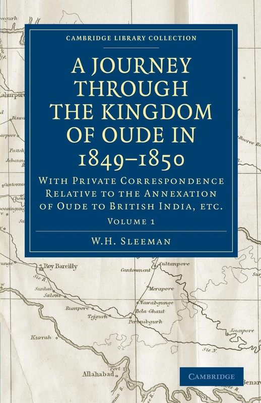 A Journey Through the Kingdom of Oude in 1849-1850, Volume 1: With Private Correspondence Relative to the Annexation of Oude to British India, etc. - Image 1