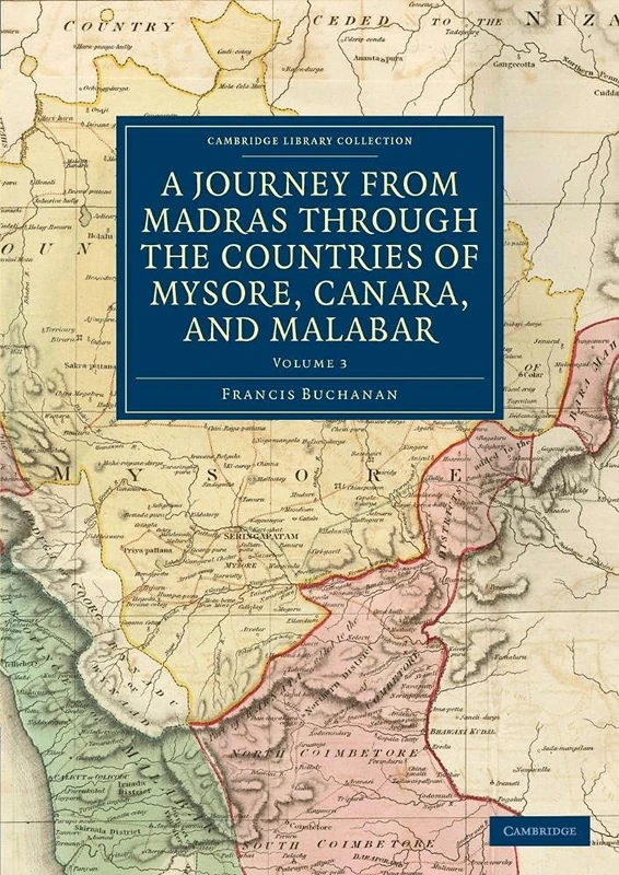 A Journey from Madras through the Countries of Mysore, Canara, and Malabar: Volume 3 (Cambridge Library Collection - South Asian History)
