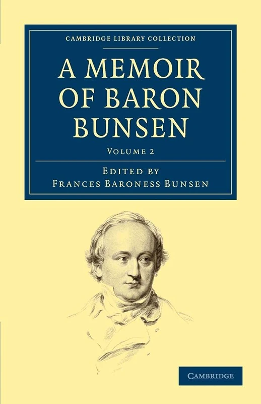 A Memoir of Baron Bunsen: Volume 2 (Cambridge Library Collection - European History)