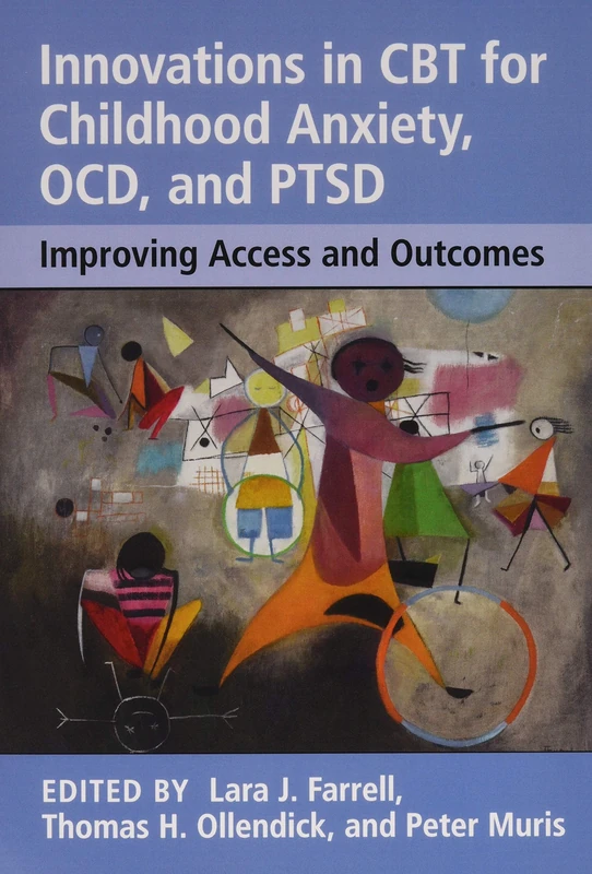 Innovations in CBT for Childhood Anxiety, OCD, and PTSD: Improving Access and Outcomes