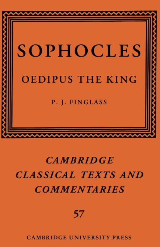 Sophocles: Oedipus the King: 57 (Cambridge Classical Texts and Commentaries, Series Number 57)