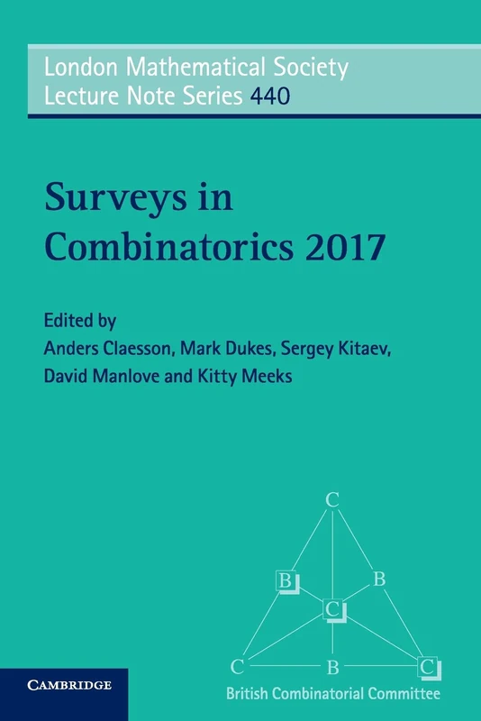 Surveys in Combinatorics 2017: 440 (London Mathematical Society Lecture Note Series, Series Number 440)