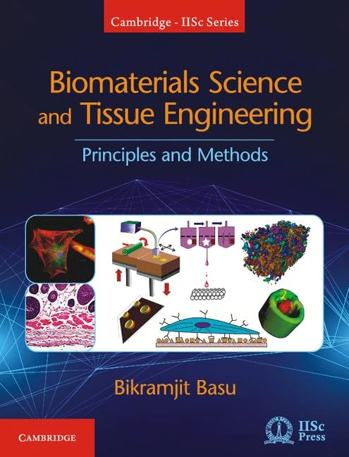 Biomaterials Science and Tissue Engineering: Principles and Methods (Cambridge IISc Series)