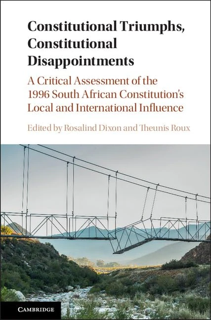 Constitutional Triumphs, Constitutional Disappointments: A Critical Assessment of the 1996 South African Constitution's Local and International Influence