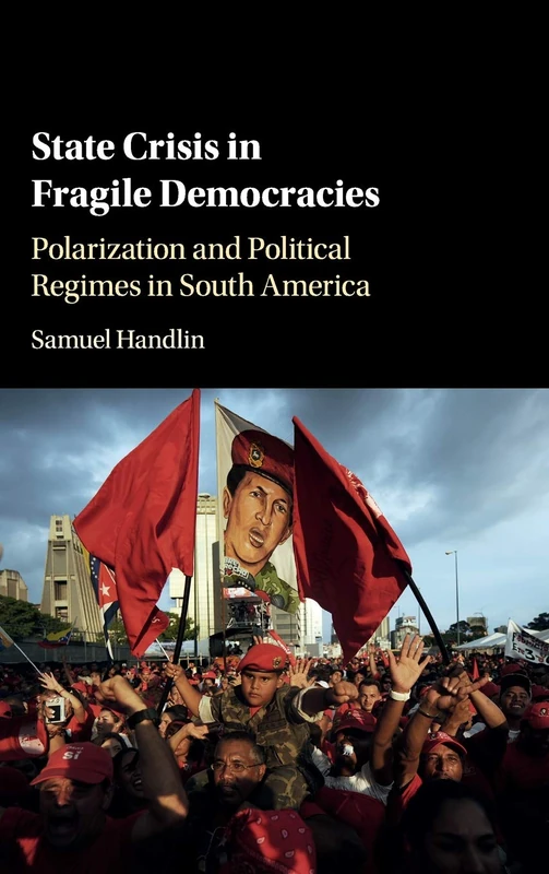 State Crisis in Fragile Democracies: Polarization and Political Regimes in South America