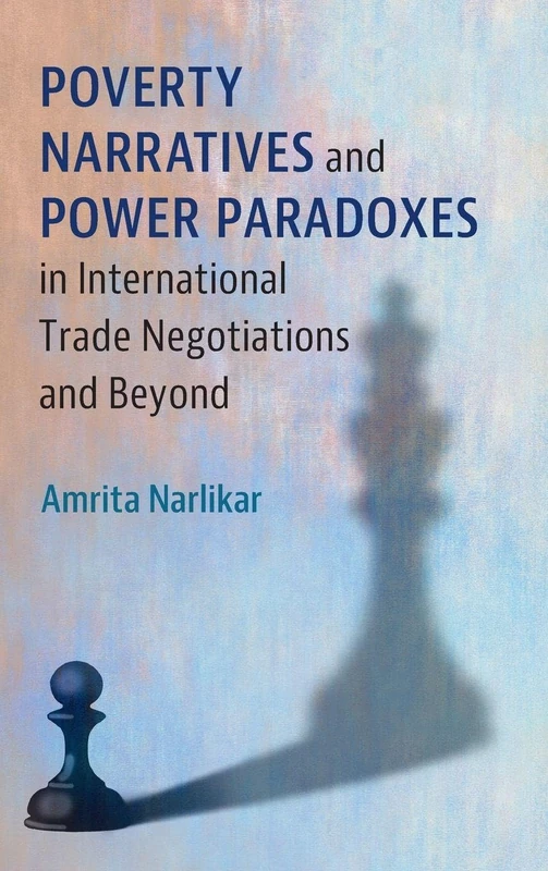 Poverty Narratives and Power Paradoxes in International Trade Negotiations and Beyond