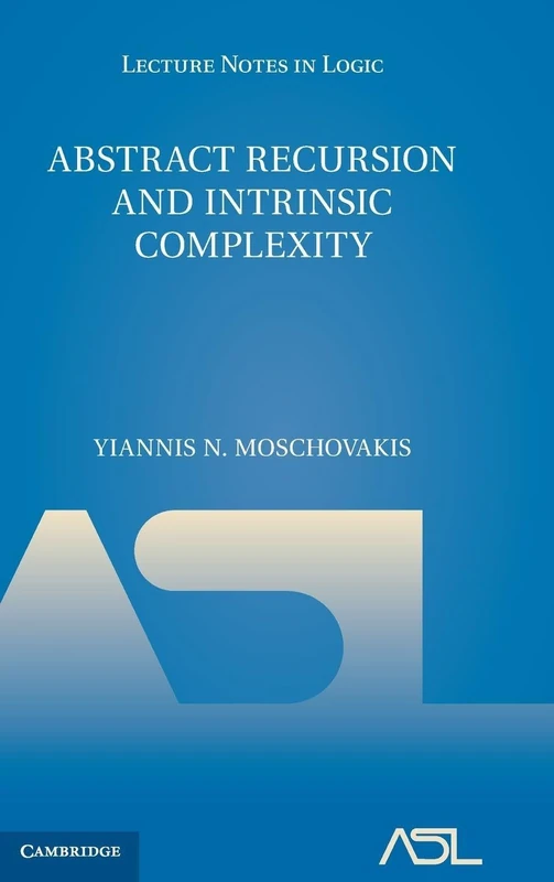 Abstract Recursion and Intrinsic Complexity (Lecture Notes in Logic): Series Number 48