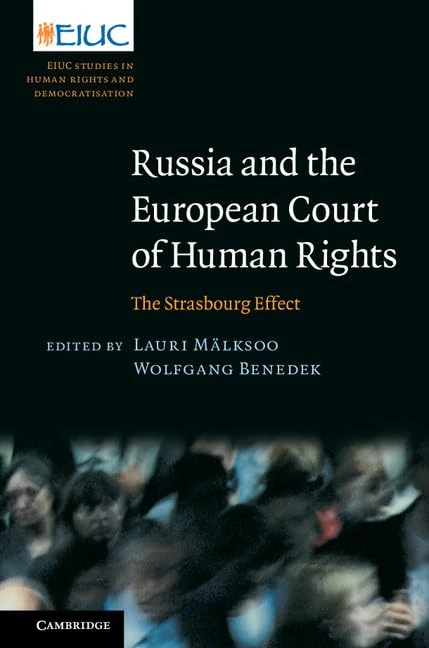 Russia and the European Court of Human Rights: The Strasbourg Effect (European Inter-University Centre for Human Rights and Democratisation)