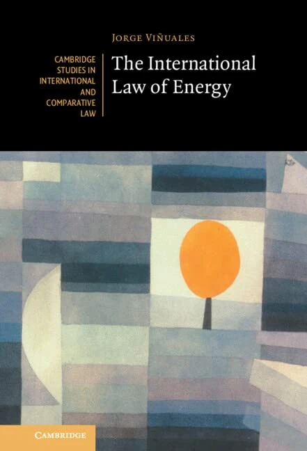 The International Law of Energy: 164 (Cambridge Studies in International and Comparative Law, Series Number 164)