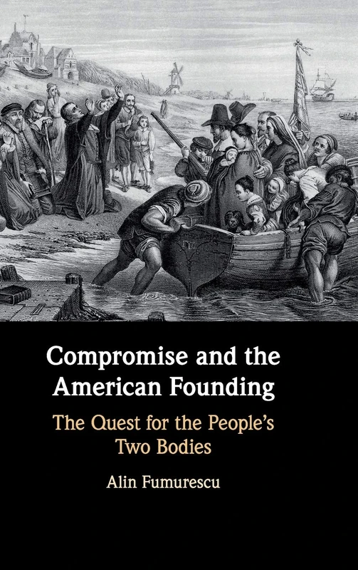 Compromise and the American Founding: The Quest for the People's Two Bodies