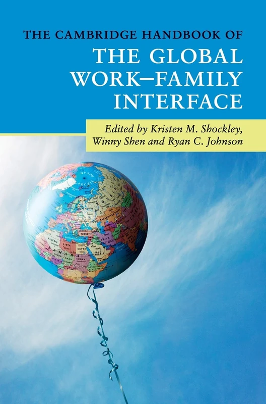 Cambridge Handbook of the Global Work-Family Interface Book