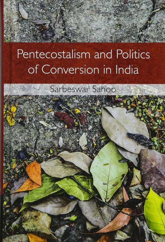 Pentecostalism and Politics of Conversion in India