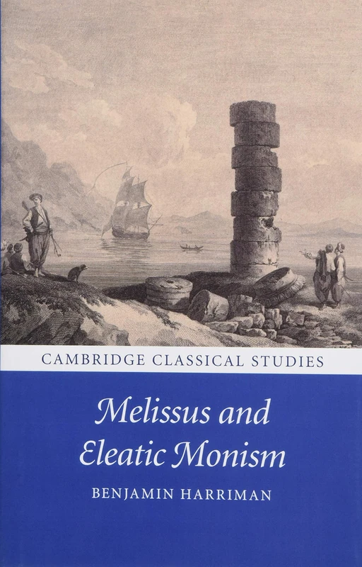 Melissus and Eleatic Monism (Cambridge Classical Studies)