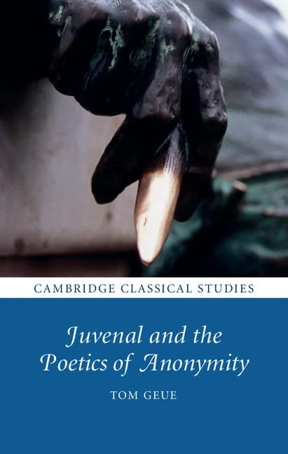 Juvenal and the Poetics of Anonymity (Cambridge Classical Studies)