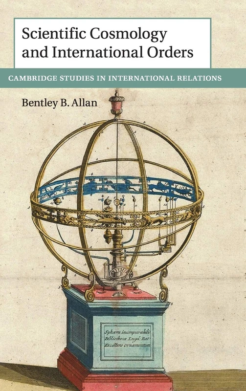 Scientific Cosmology and International Orders: 147 (Cambridge Studies in International Relations, Series Number 147)