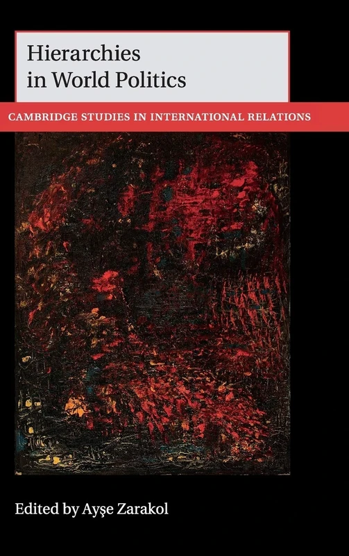 Hierarchies in World Politics: 144 (Cambridge Studies in International Relations, Series Number 144)