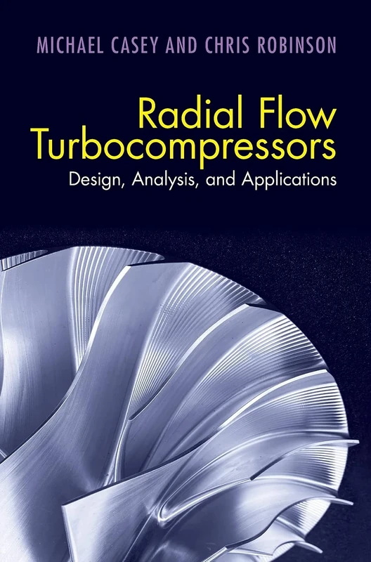 Radial Flow Turbocompressors: Design, Analysis, and Applications