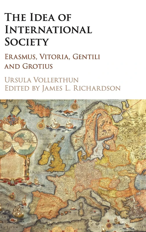 The Idea of International Society: Erasmus, Vitoria, Gentili and Grotius