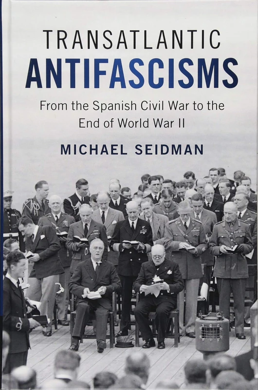 Transatlantic Antifascisms: From the Spanish Civil War to the End of World War II
