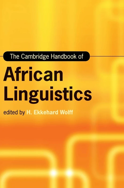 The Cambridge Handbook of African Linguistics (Cambridge Handbooks in Language and Linguistics)