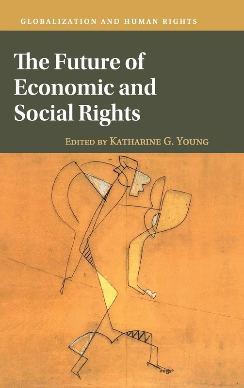 The Future of Economic and Social Rights (Globalization and Human Rights)