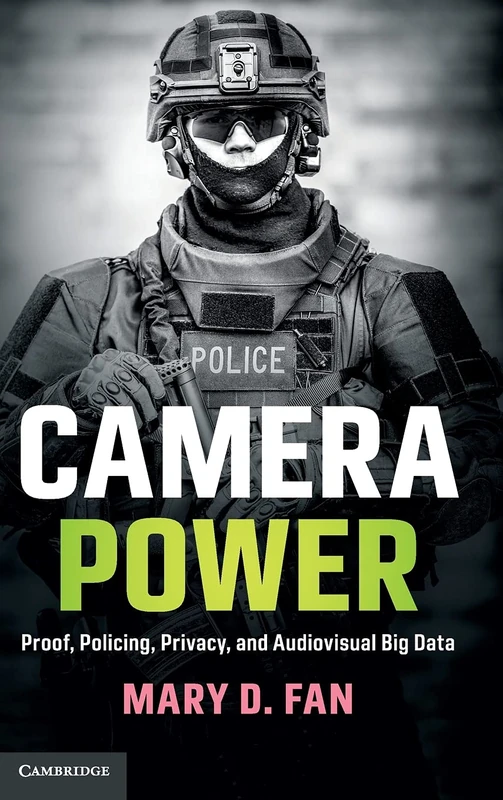 Camera Power: Proof, Policing, Privacy, and Audiovisual Big Data