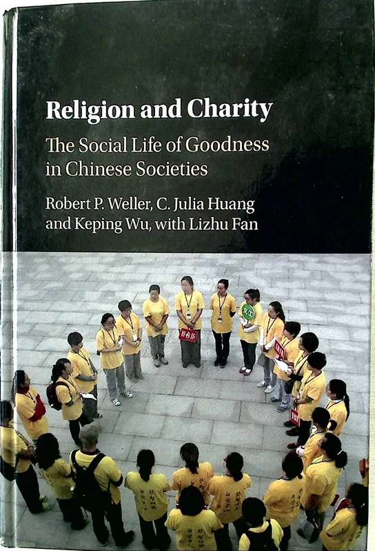 Religion and Charity: The Social Life of Goodness in Chinese Societies