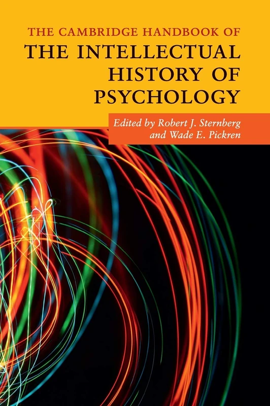 The Cambridge Handbook of the Intellectual History of Psychology (Cambridge Handbooks in Psychology)