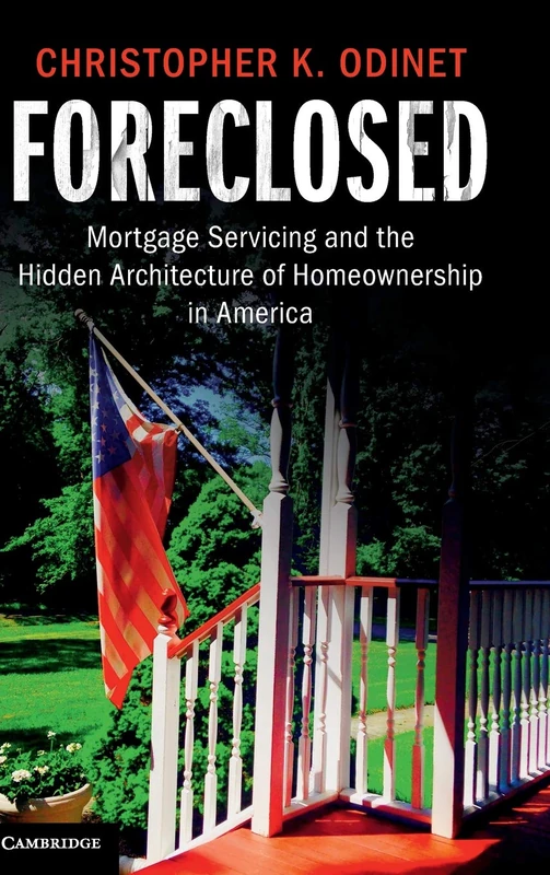 Foreclosed: Mortgage Servicing and the Hidden Architecture of Homeownership in America