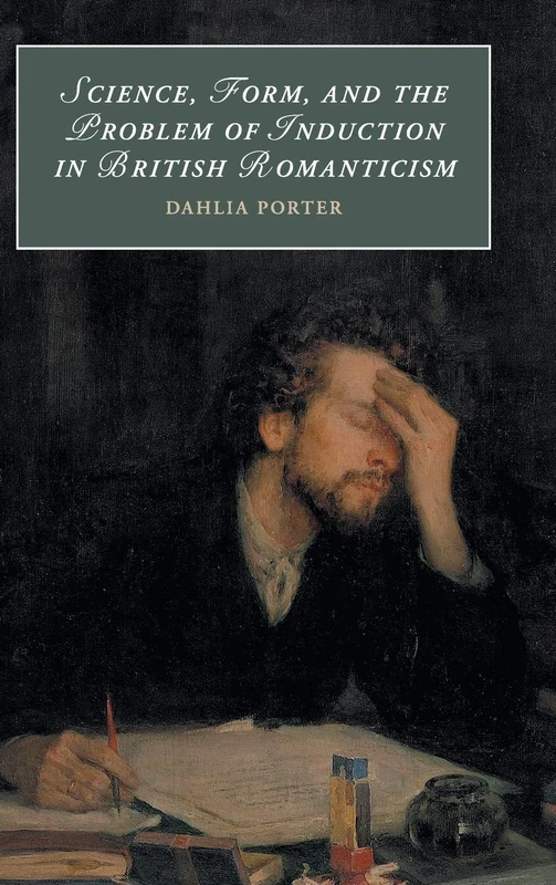 Science, Form, and the Problem of Induction in British Romanticism: 120 (Cambridge Studies in Romanticism, Series Number 120) - Image 1