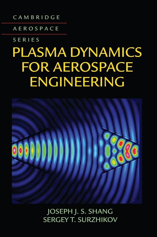 Plasma Dynamics for Aerospace Engineering: 43 (Cambridge Aerospace Series, Series Number 43)