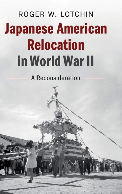 Japanese American Relocation in World War II: A Reconsideration