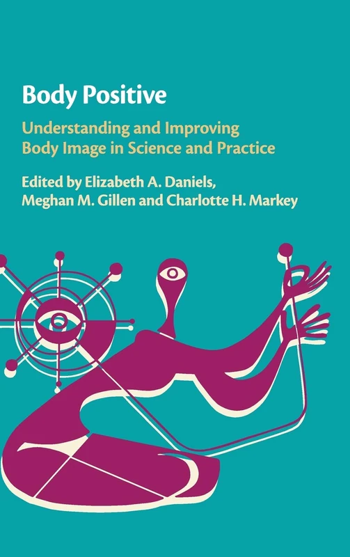 Body Positive: Understanding and Improving Body Image in Science and Practice