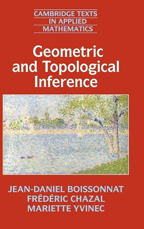 Geometric and Topological Inference: 57 (Cambridge Texts in Applied Mathematics, Series Number 57)