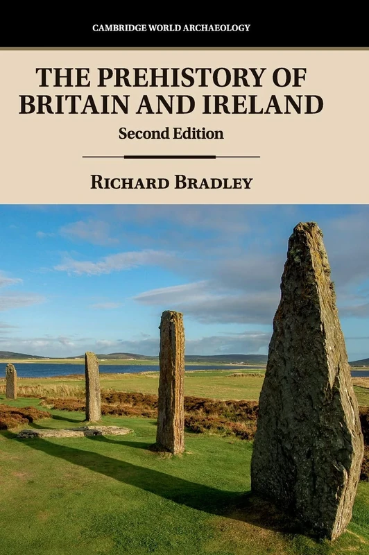 The Prehistory of Britain and Ireland (Cambridge World Archaeology)