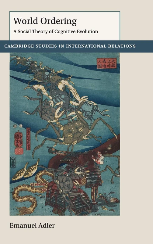 World Ordering: A Social Theory of Cognitive Evolution: 150 (Cambridge Studies in International Relations, Series Number 150)