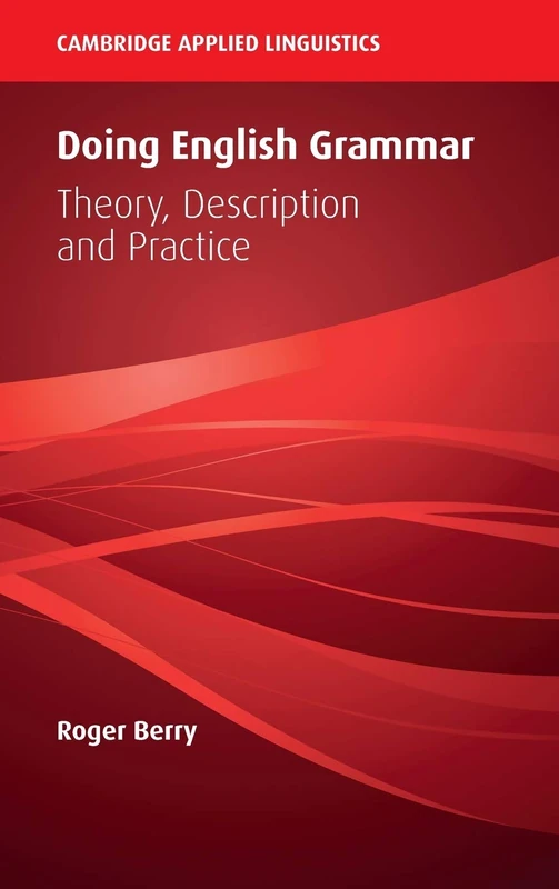 Doing English Grammar: Theory, Description and Practice (Cambridge Applied Linguistics)