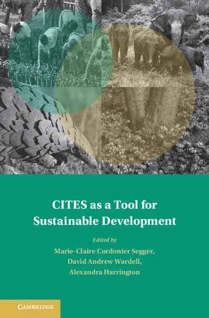 CITES as a Tool for Sustainable Development (Treaty Implementation for Sustainable Development)