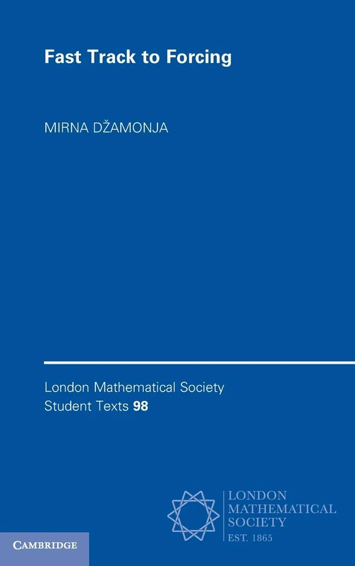 Cambridge Fast Track to Forcing - LMS Student Texts 98